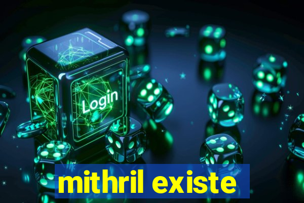 mithril existe